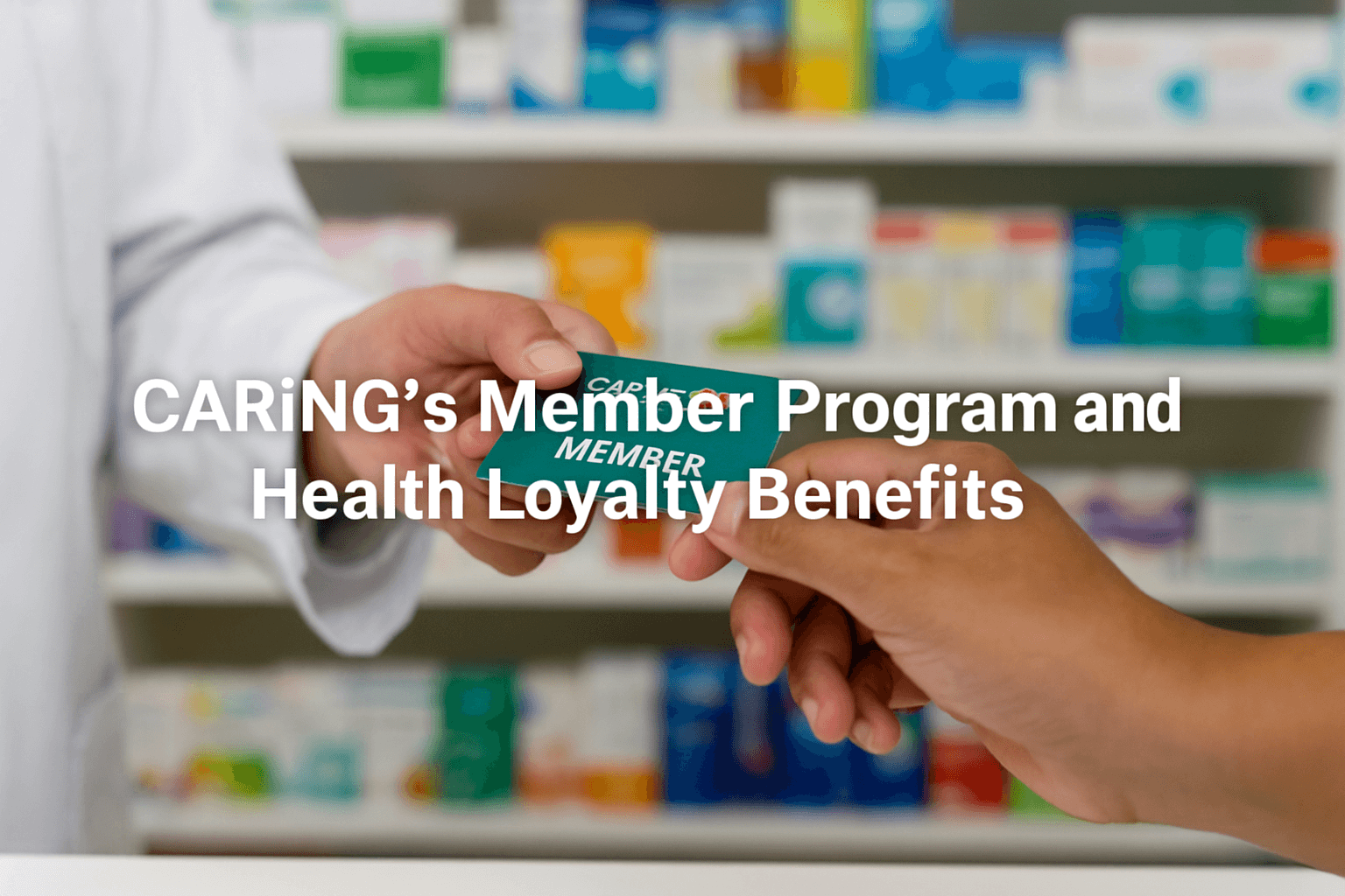 Caring’s Member Program And Health Loyalty Benefits