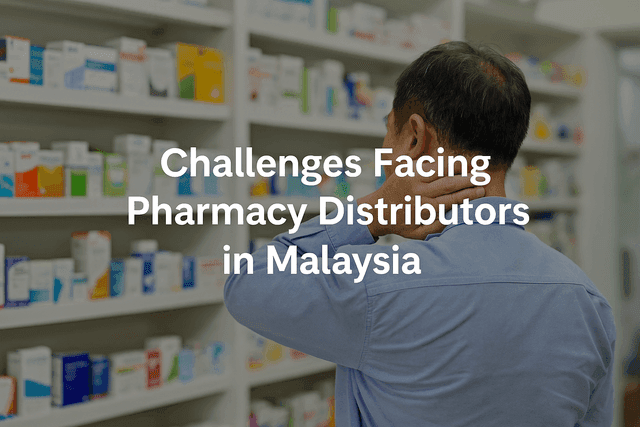 Challenges Facing Pharmacy Distributors In Malaysia Challenges Facing Pharmacy Distributors In Malaysia