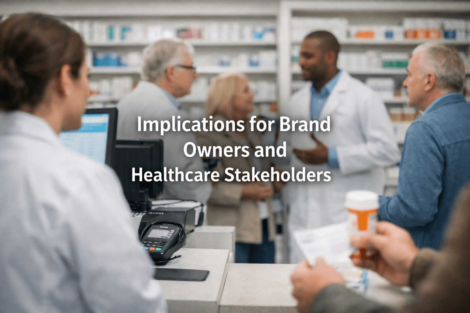 Implications For Brand Owners And Healthcare Stakeholders